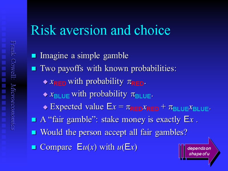 Risk aversion and choice Imagine a simple gamble Two payoffs with known probabilities: 